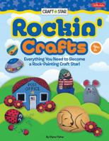 Rockin' Crafts: Everything You Need to Become a Rock Painting Craft Star! 1600586015 Book Cover
