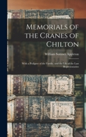 Memorials of the Cranes of Chilton: With a Pedigree of the Family, and the Life of the Last Representative 101594194X Book Cover