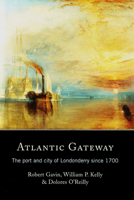 Atlantic Gateway: The Port and City of Londonderry Since 1700 Volume 10 1846821460 Book Cover