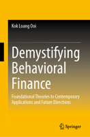 Demystifying Behavioral Finance: Foundational Theories to Contemporary Applications and Future Directions 9819626897 Book Cover