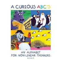 A Curious Abc's: An Alphabet for Non-Linear Thinkers 0999099345 Book Cover