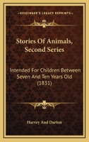 Stories of Animals: Second Series, Intended for Children Between Seven and Ten Years Old 1165530716 Book Cover