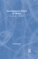 Development Ethics at Work: Explorations- 1960-2002 (Routledge Studies in Development Economics) 0415494044 Book Cover