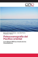 Paleoceanografía del Pacífico oriental: Los últimos 800 ka a través de los Cocolitóforos 3659070475 Book Cover