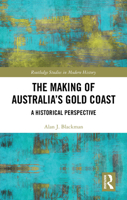 The Making of Australia's Gold Coast: A Historical Perspective (Routledge Studies in Modern History) 1032790199 Book Cover