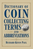 Dictionary of Coin Collecting Terms and Abbreviations B0F8JJGD4N Book Cover