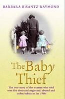 The Baby Thief: The Untold Story of Georgia Tann, the Baby Seller Who Corrupted Adoption 1782194576 Book Cover