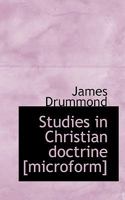 Studies in Christian doctrine [microform] 1117199622 Book Cover