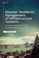 Disaster Resilience Management of Infrastructure Systems: Computational Modeling and Geospatial Technologies 113874669X Book Cover