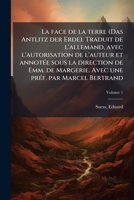 La face de la terre (Das Antlitz der Erde). Traduit de l'allemand, avec l'autorisation de l'auteur et annotÃ(c)e sous la direction de Emm. de ... prÃ(c)f. par Marcel Bertrand (French Edition) 1024136884 Book Cover