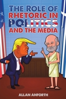 The Role of Rhetoric in Politics and the Media 1035866218 Book Cover