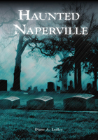 Haunted Naperville 0738561223 Book Cover