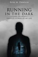 Running in the Dark: Untold Stories of My Life 1544747578 Book Cover