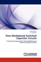 Time Multiplexed Switched Capacitor Circuits 3848437325 Book Cover