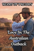 HEART OF THE DRY: Love In The Australian Outback B0GV12JYLB Book Cover