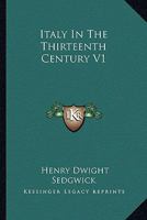 Italy in the Thirteenth Century; Volume 1 1018408290 Book Cover