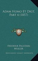 Adam Homo Et Digt, Part 4 (1857) 1160770379 Book Cover