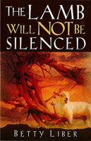 The Lamb Will Not Be Silenced 1591858887 Book Cover