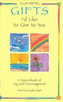 These Are the Gifts I'd Like to Give to You: A Sourcebook of Joy and Encouragement (Self-Help) 0883965240 Book Cover