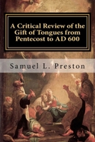 A Critical Review of the Gift of Tongues from Pentecost to AD 600 1985232014 Book Cover