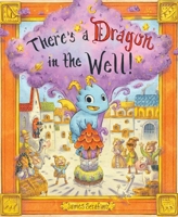 Theres a Dragon in the Well 1797237845 Book Cover