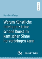 Warum Künstliche Intelligenz keine schöne Kunst im kantischen Sinne hervorbringen kann 3662648725 Book Cover
