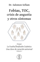 Fobias, TOC, crisis de angustia y otros síntomas.: La Fusión/Desfusión Cuántica (Spanish Edition) 2957336928 Book Cover