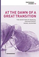 At the Dawn of a Great Transition: The Question of Radical Enhancement 3796541895 Book Cover