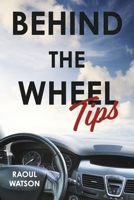 Behind the Wheel Tips B0C54WZHNM Book Cover