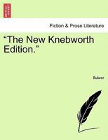 "The New Knebworth Edition." 1241365822 Book Cover