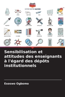 Sensibilisation et attitudes des enseignants à l'égard des dépôts institutionnels (French Edition) 6207117816 Book Cover