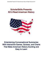 An Easy to Read American History: Entertaining Conversational Summaries with Interactive Games, Quizzes, and Charts That Make American History Exciting and Easy to Learn 1523664355 Book Cover