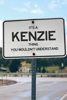 It's a Kenzie Thing You Wouldn't Understand: 6x9" Lined Notebook/Journal Funny Gift Idea 1711099236 Book Cover