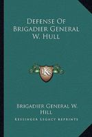Defense Of Brigadier General W. Hull 1163271489 Book Cover