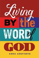 Living by the Word of God 1514498669 Book Cover