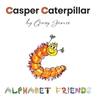 Casper Caterpillar : The Tale of a Scaredy Cat-Erpillar 1968704280 Book Cover
