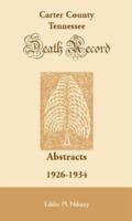 Carter County, Tennessee death record abstracts (1926-1934) 1556139535 Book Cover