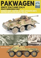 Pakwagen SDKFZ 234/3 and 234/4 Heavy Armoured Cars: German Army, Waffen-SS and Luftwaffe Units - Western and Eastern Fronts, 1944–1945 1399065041 Book Cover