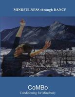 Mindfulness Through Dance (Color): Combo--Conditioning for Mindbody 1537473859 Book Cover