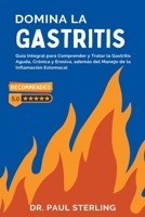 Domina la Gastritis: Guía Integral para Comprender y Tratar la Gastritis Aguda, Crónica y Erosiva, además del Manejo de la Inflamación Estomacal (The Comprehensive Health) B0CLNSJ3F6 Book Cover