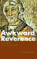 Awkward Reverence: Reading the New Testament Today 0826410006 Book Cover