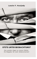 Stets unter Beobachtung?: Von sozialer Angst zu innerer Stärke: Ein Ratgeber für mehr Selbstsicherheit (German Edition) 3384340728 Book Cover