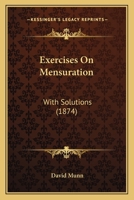 Exercises On Mensuration: With Solutions 1436841917 Book Cover