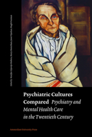 Psychiatric Cultures Compared: Psychiatry and Mental Health Care in the Twentieth Century 9053567992 Book Cover