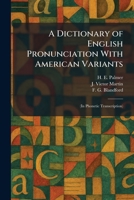 A Dictionary of English Pronunciation With American Variants: (In Phonetic Transcription) 1025603362 Book Cover