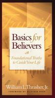 Basics for Believers: Foundational Truths to Guide Your Life (Basic for Believers) (Basic for Believers) 0802437427 Book Cover