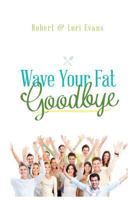 Wave Your Fat Goodbye 1625104081 Book Cover