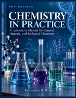 CHEMISTRY IN PRACTICE: A Laboratory Manual for General, Organic, and Biological Chemistry B0HJJSNVNS Book Cover