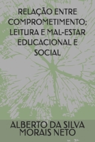 RELAÇÃO ENTRE COMPROMETIMENTO; LEITURA E MAL-ESTAR EDUCACIONAL E SOCIAL (EDUCAÇÃO) B09FCCMF1H Book Cover