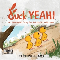 duck YEAH!: An Illustrated Story for Adults on Willpower 0648316726 Book Cover